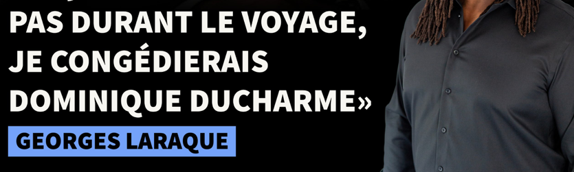 Dominique Ducharme CONGÉDIÉ!!! Par Georges Laraque...