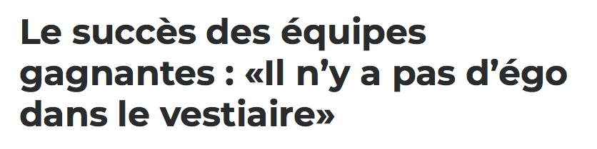 Tout le monde a laissé son EGO et sa petite personne à la porte du vestiaire.