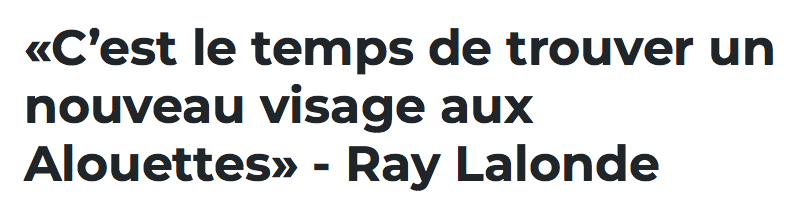 C'est pas le VISAGE des Alouettes qu'il faut changer..
