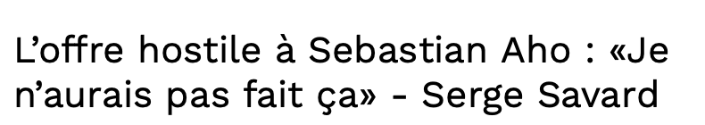 Serge Savard n'aurait pas soumis d'OFFRE HOSTILE lui...