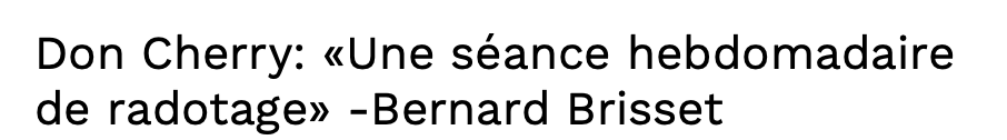Don Cherry était le RADOTEUR PAR EXCELLENCE...