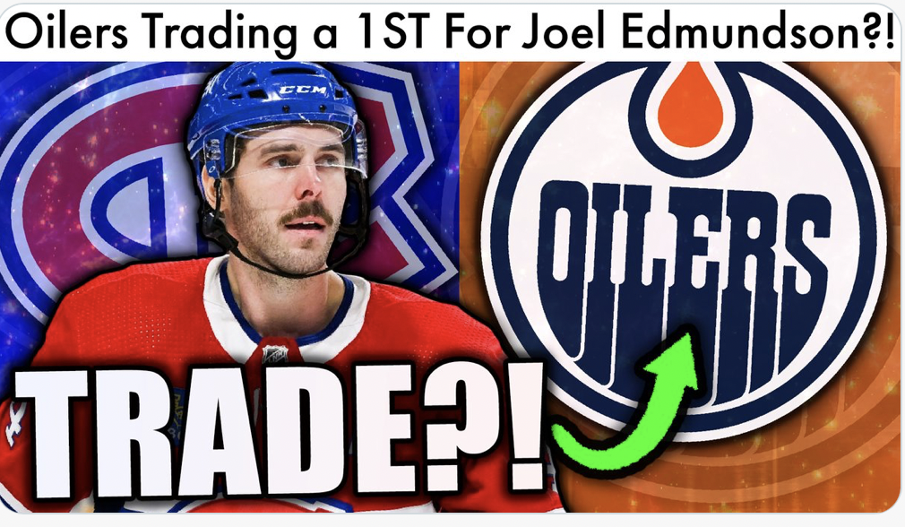 Joel Edmundson à Edmonton...pour un choix de première ronde....la RUMEUR EXPLOSE...